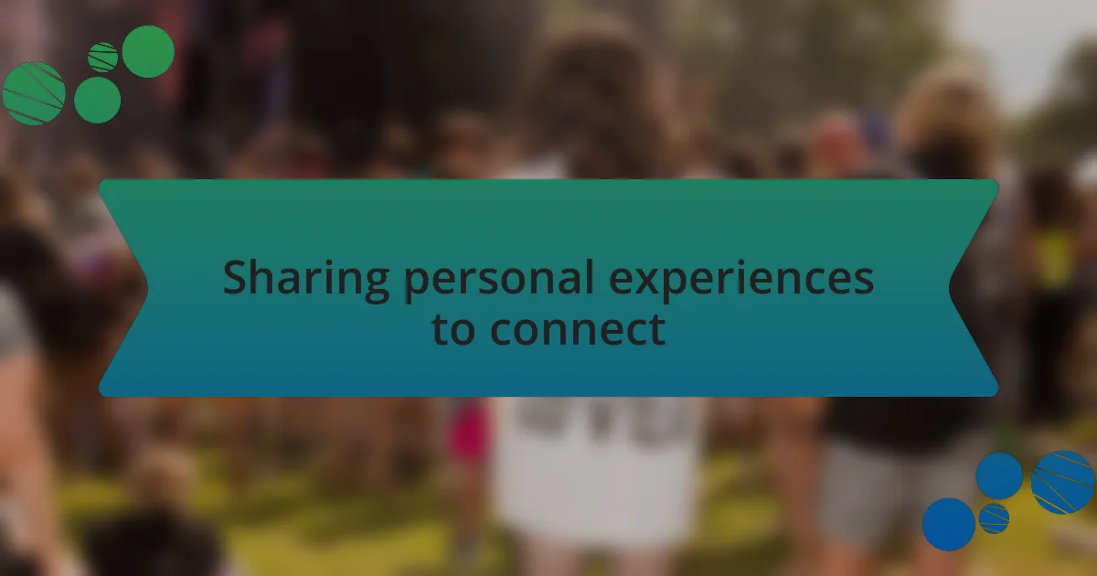 Sharing personal experiences to connect