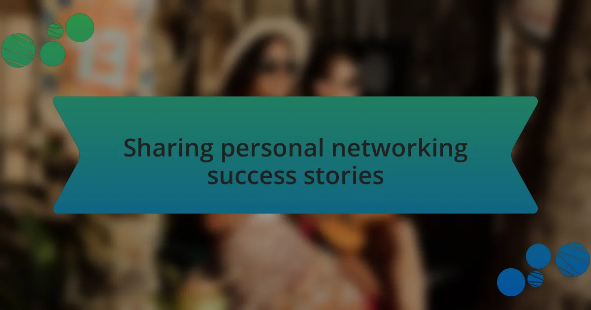 Sharing personal networking success stories