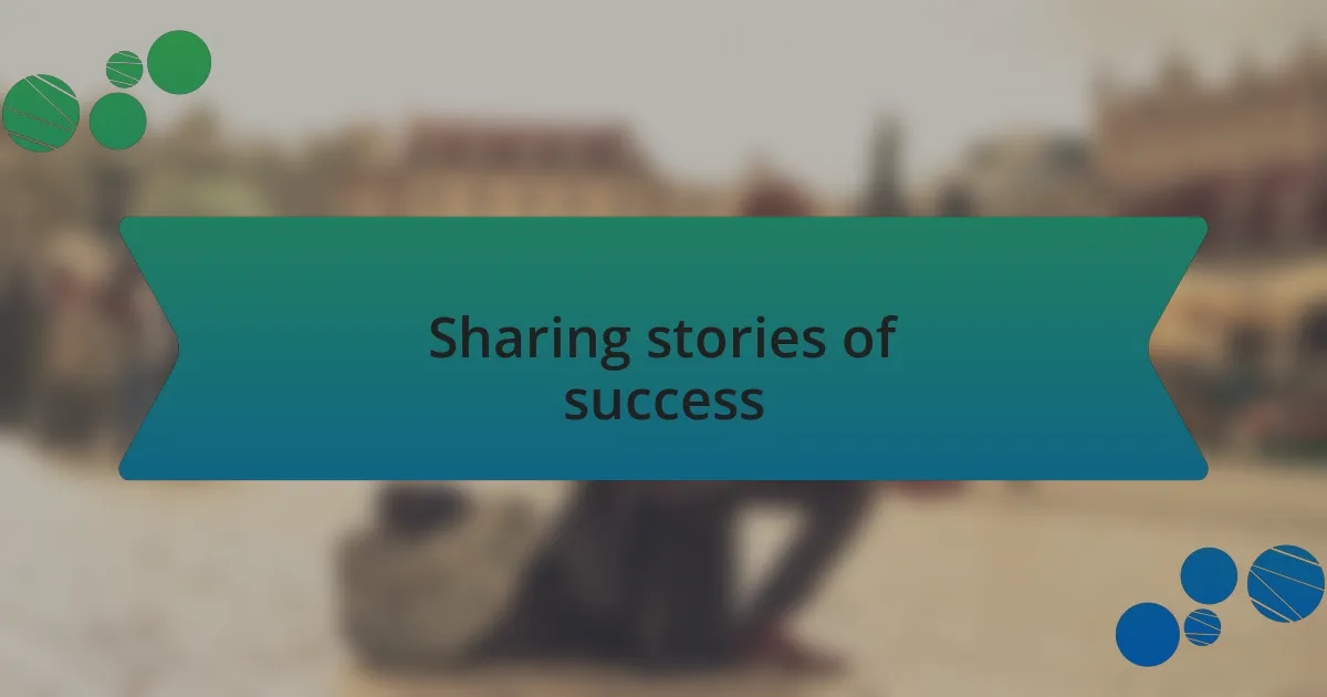 Sharing stories of success