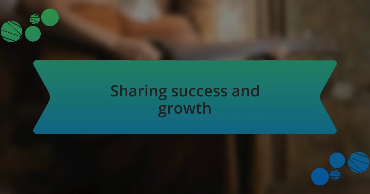 Sharing success and growth