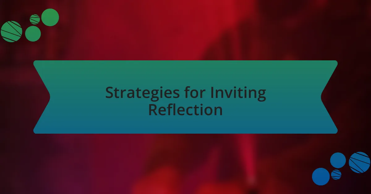 Strategies for Inviting Reflection