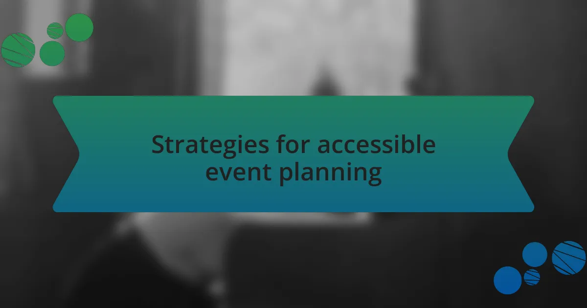 Strategies for accessible event planning