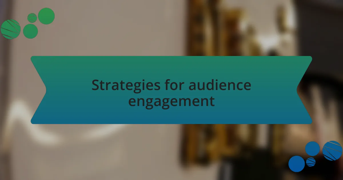 Strategies for audience engagement