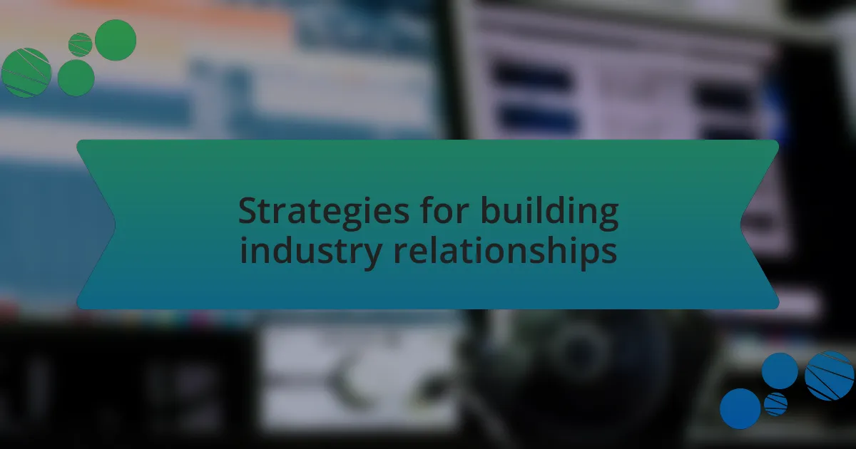 Strategies for building industry relationships