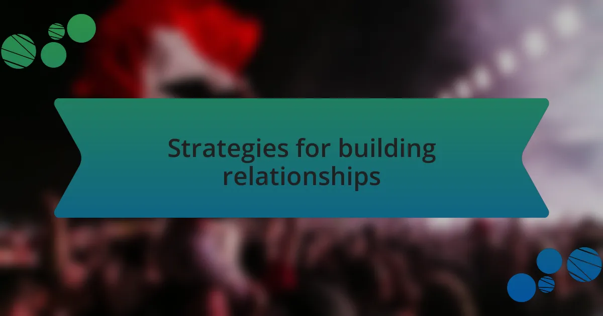 Strategies for building relationships