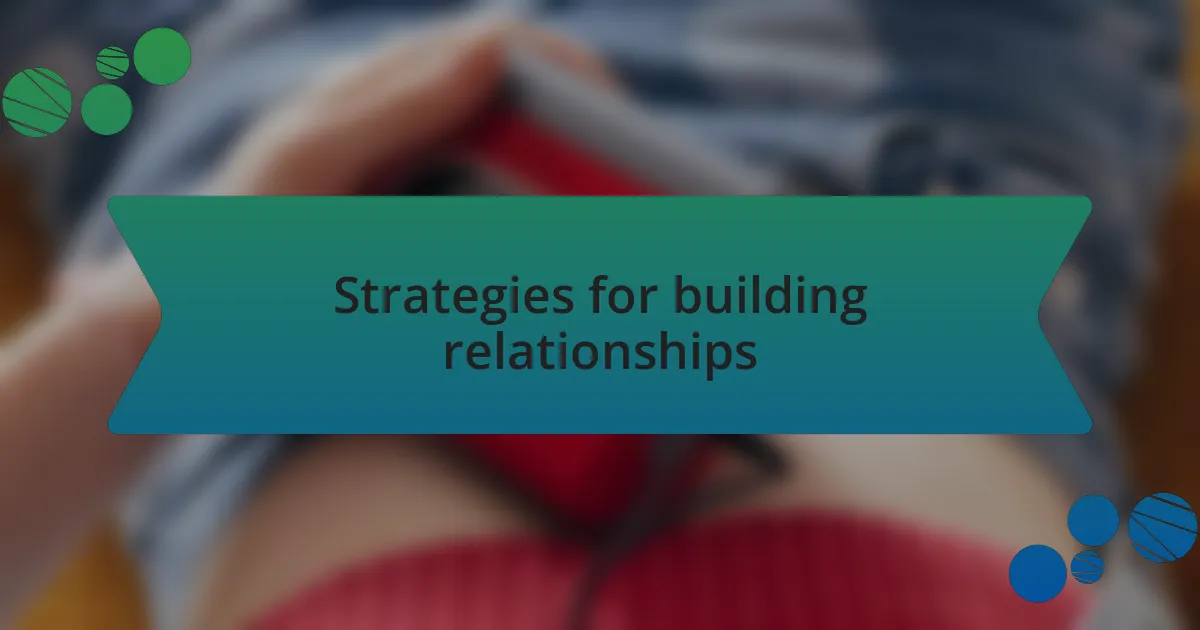 Strategies for building relationships