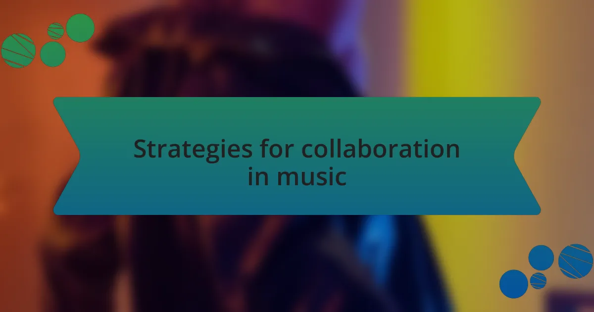 Strategies for collaboration in music