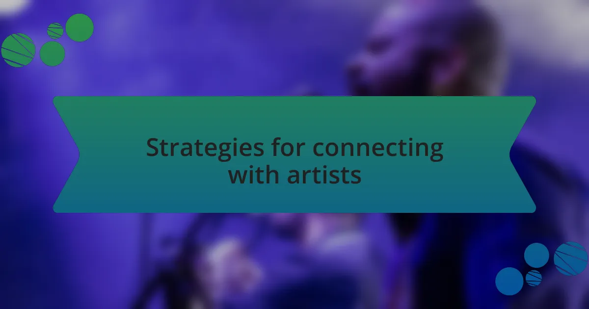 Strategies for connecting with artists
