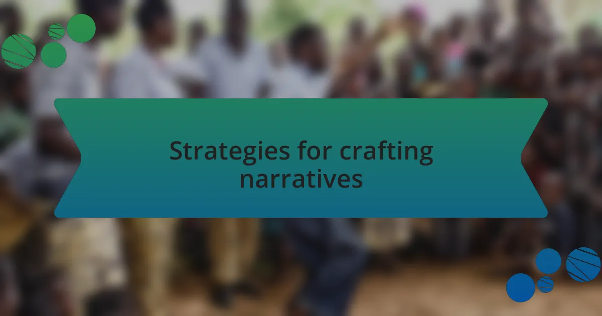 Strategies for crafting narratives
