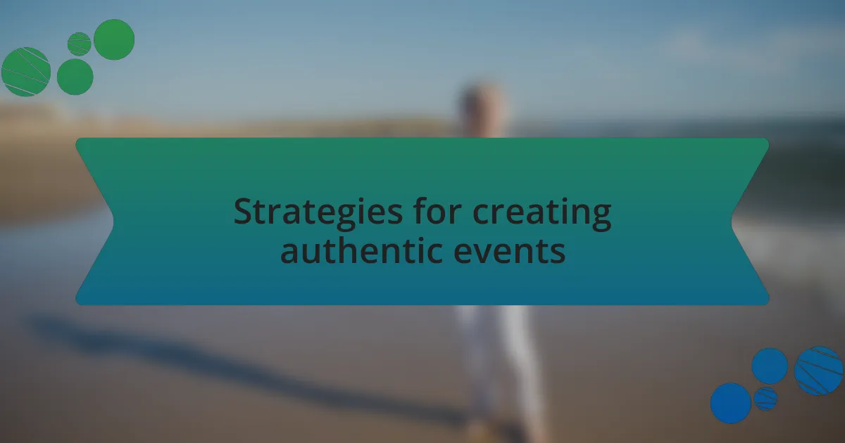 Strategies for creating authentic events