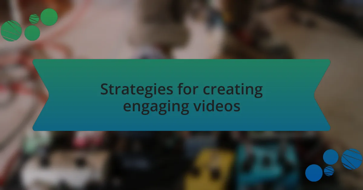Strategies for creating engaging videos