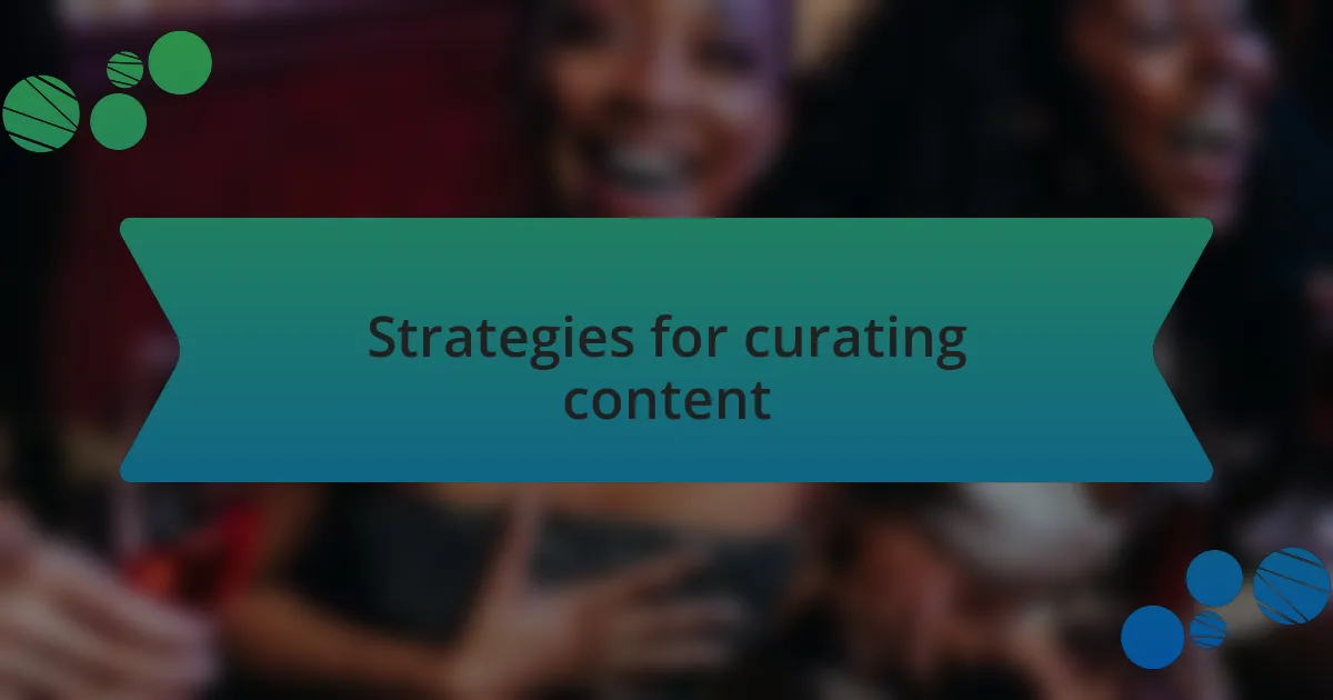 Strategies for curating content