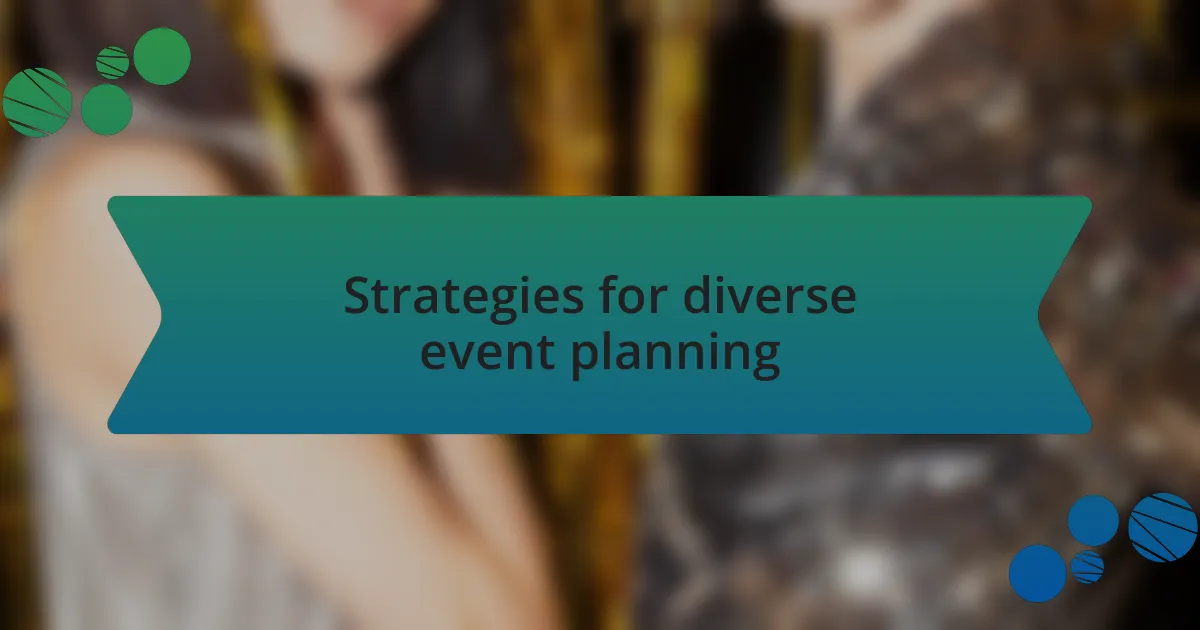 Strategies for diverse event planning