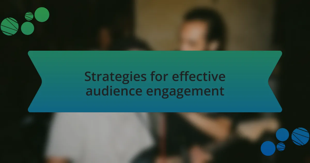 Strategies for effective audience engagement