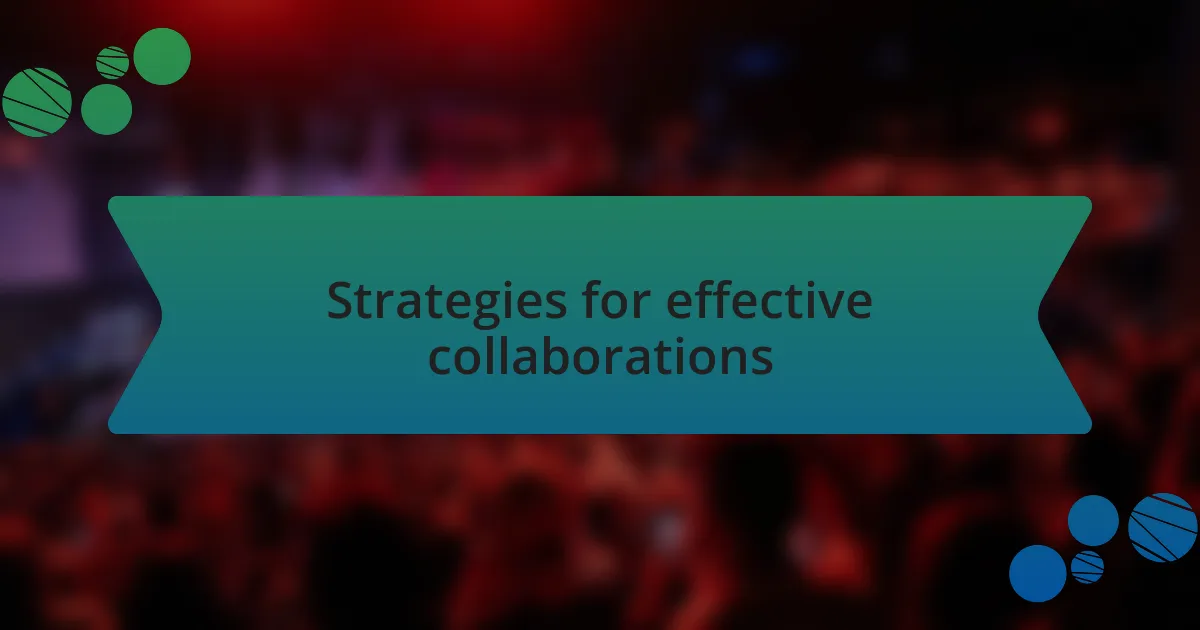 Strategies for effective collaborations