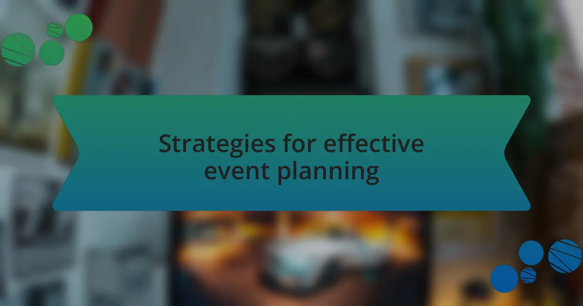 Strategies for effective event planning