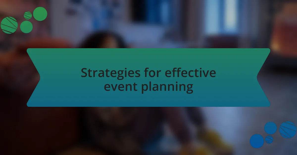 Strategies for effective event planning