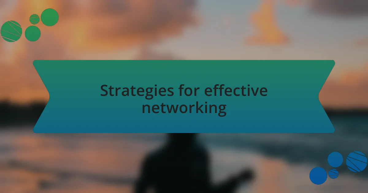 Strategies for effective networking