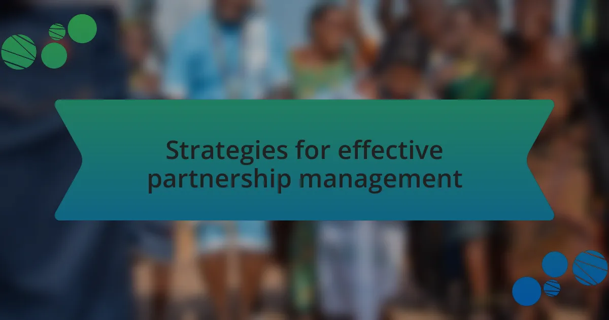 Strategies for effective partnership management
