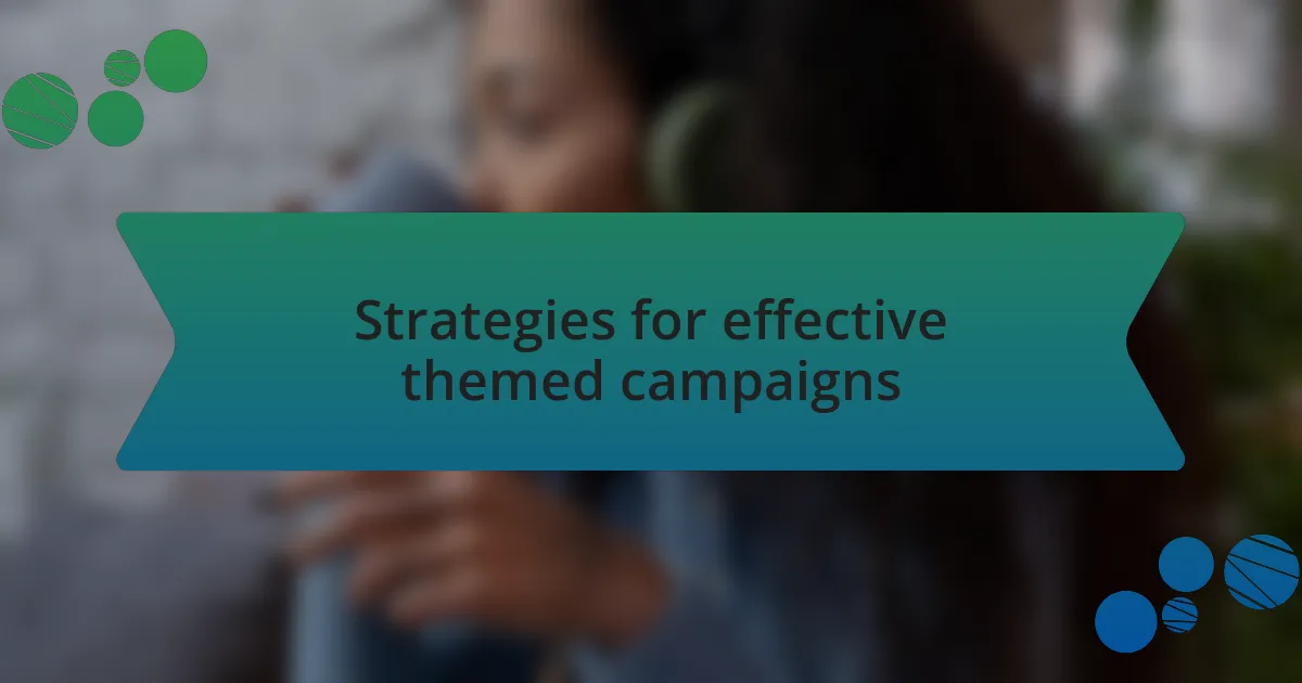 Strategies for effective themed campaigns