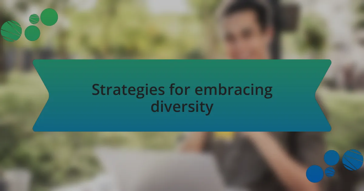 Strategies for embracing diversity