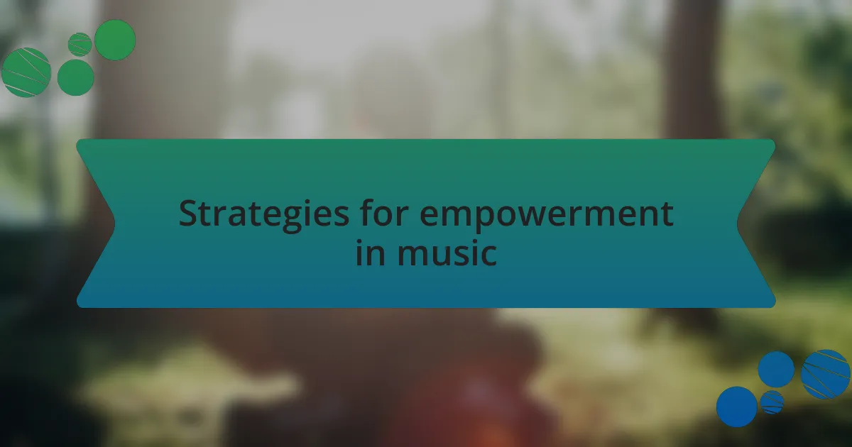 Strategies for empowerment in music