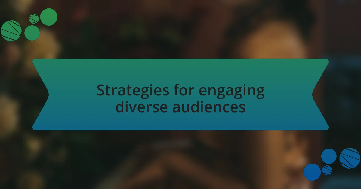 Strategies for engaging diverse audiences