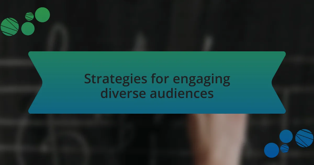 Strategies for engaging diverse audiences