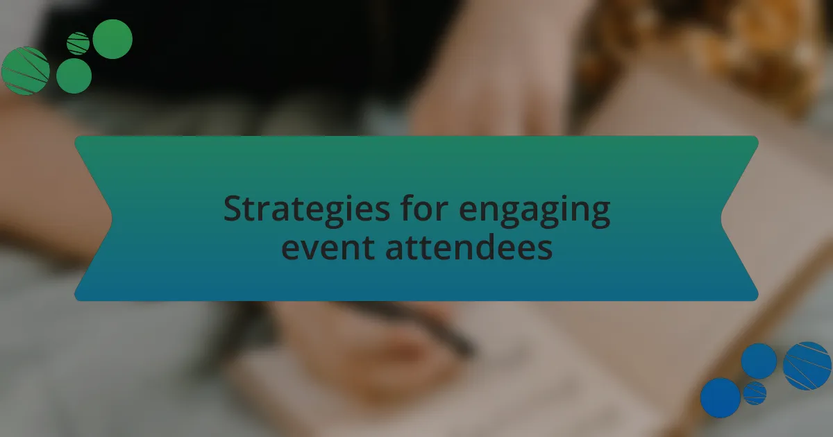 Strategies for engaging event attendees