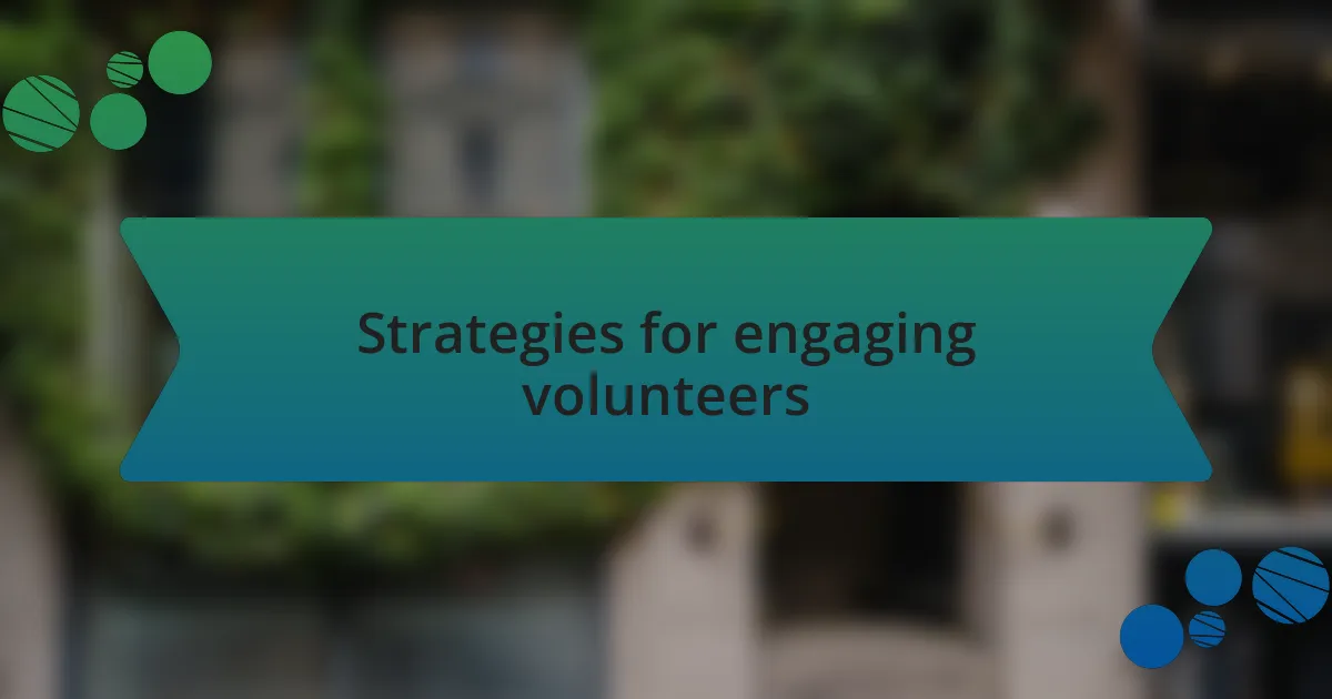 Strategies for engaging volunteers