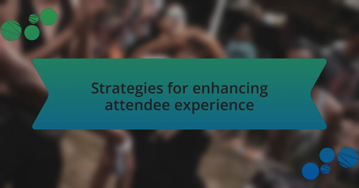 Strategies for enhancing attendee experience
