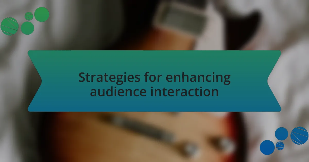 Strategies for enhancing audience interaction