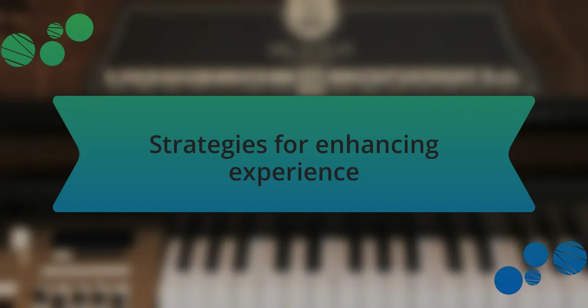 Strategies for enhancing experience