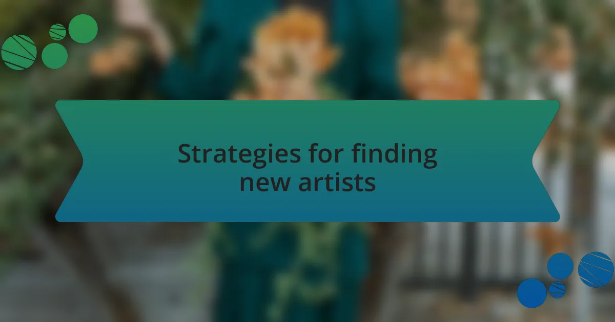 Strategies for finding new artists