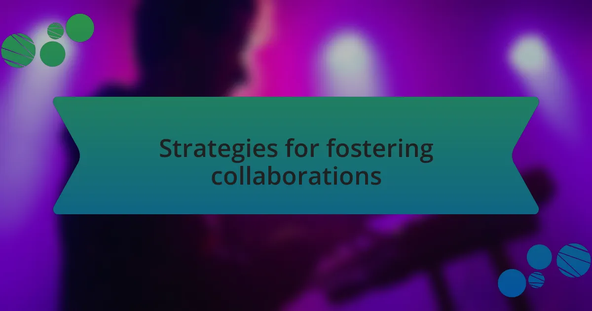 Strategies for fostering collaborations