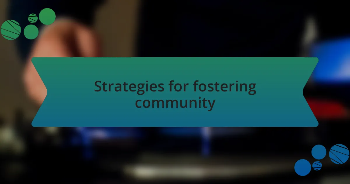 Strategies for fostering community