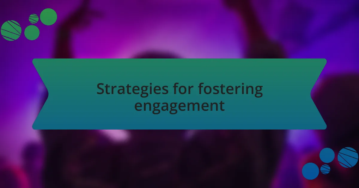 Strategies for fostering engagement