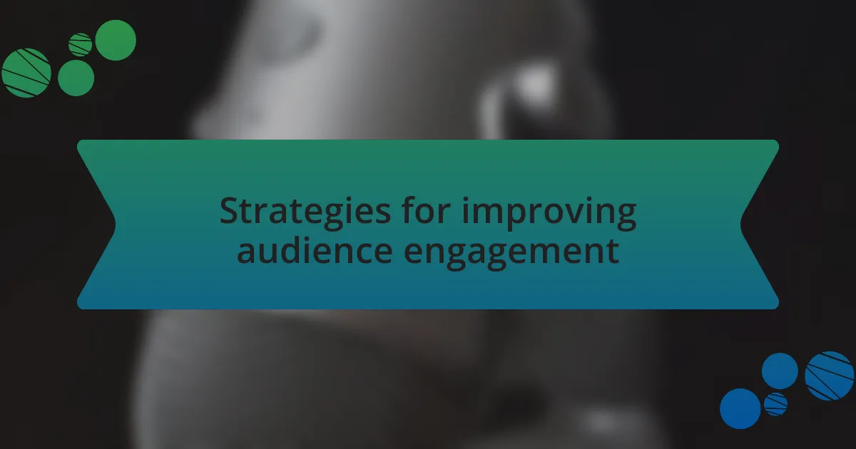 Strategies for improving audience engagement