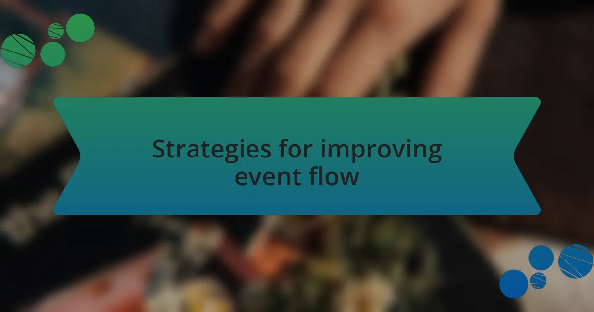Strategies for improving event flow