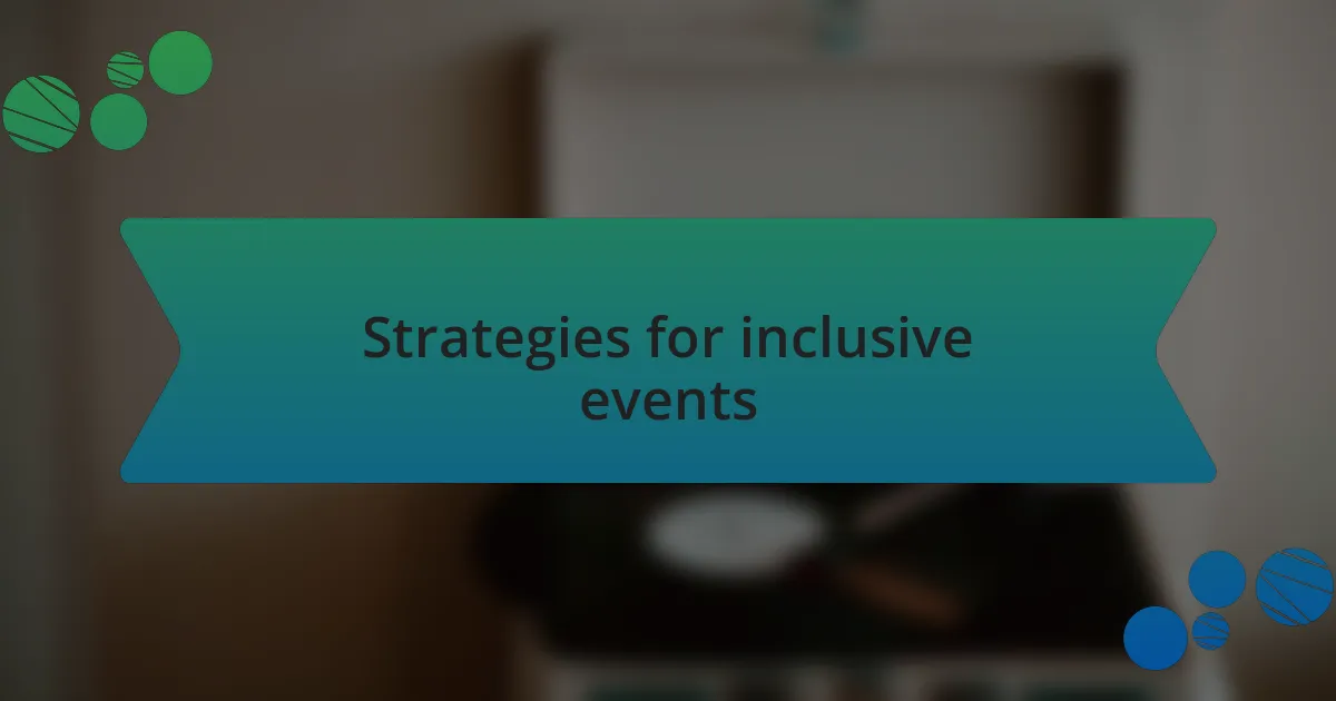 Strategies for inclusive events