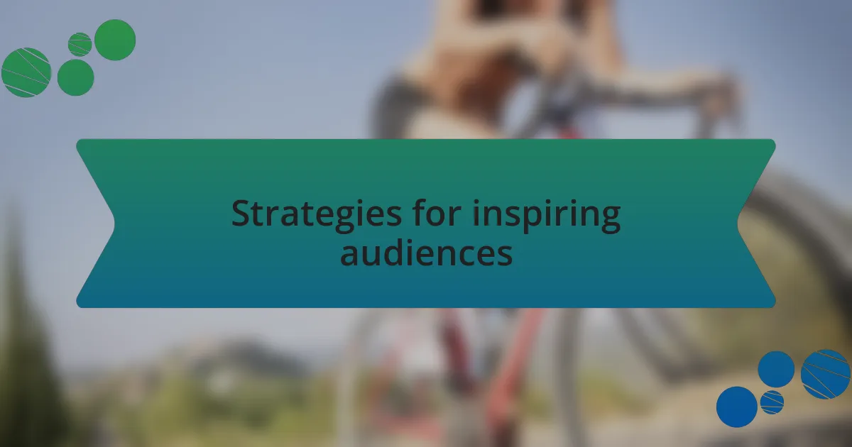 Strategies for inspiring audiences