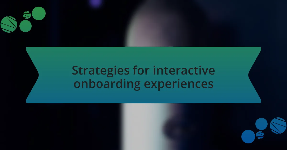 Strategies for interactive onboarding experiences