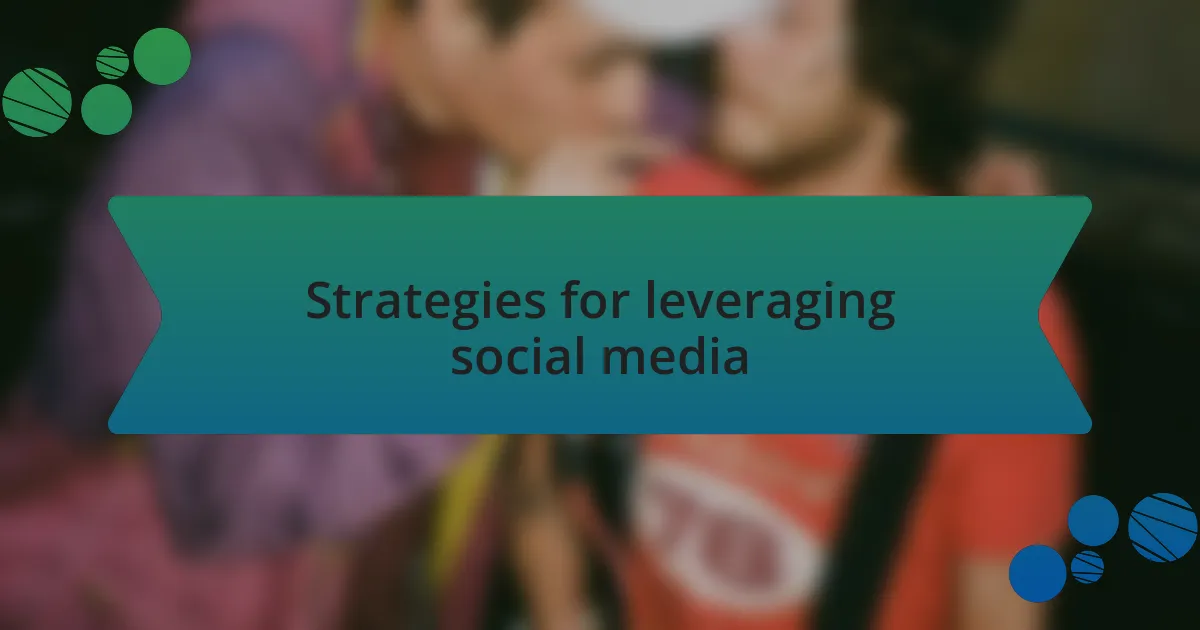 Strategies for leveraging social media