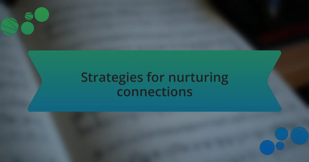 Strategies for nurturing connections