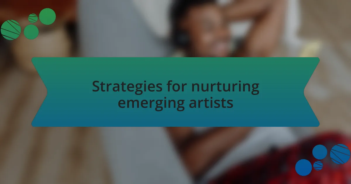 Strategies for nurturing emerging artists