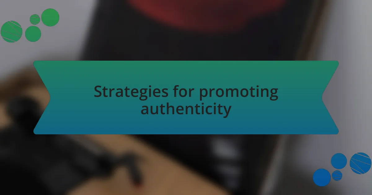 Strategies for promoting authenticity