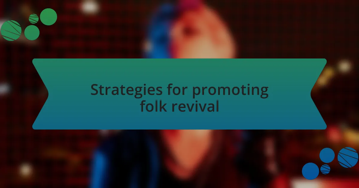 Strategies for promoting folk revival