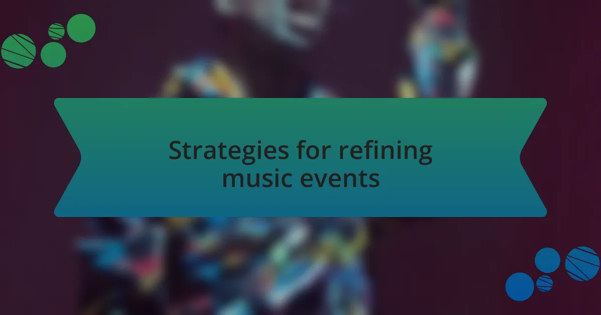Strategies for refining music events