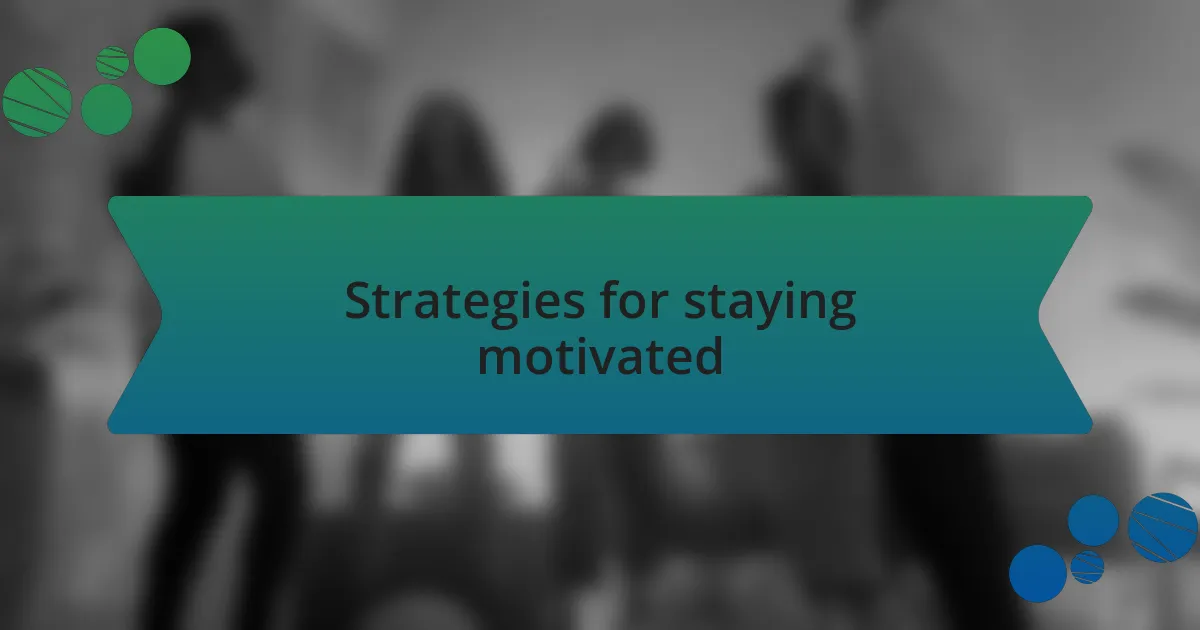 Strategies for staying motivated