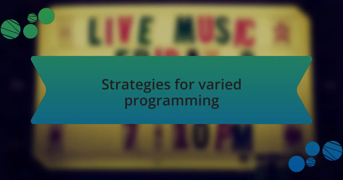 Strategies for varied programming
